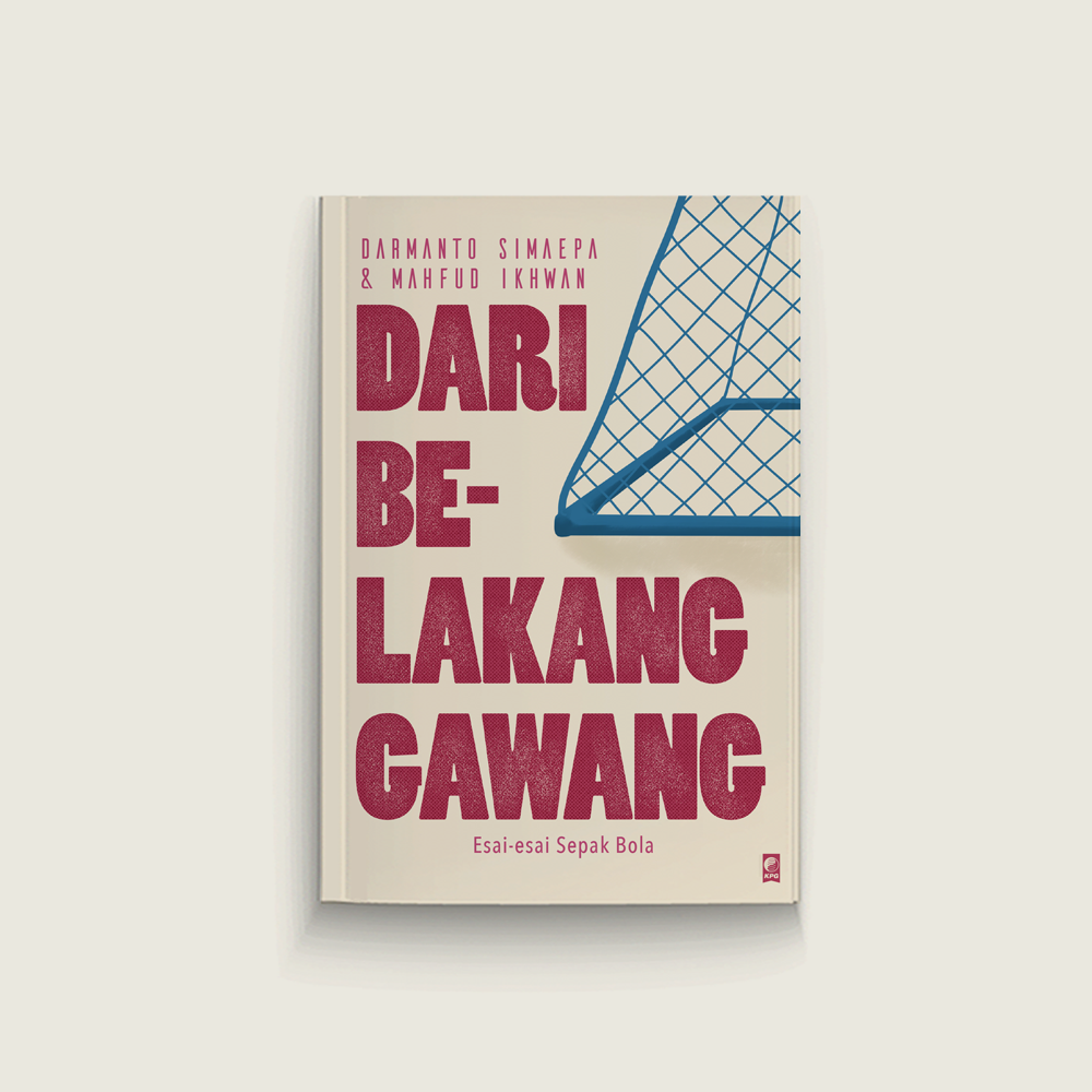 Dari Belakang Gawang: Esai-esai Sepakbola