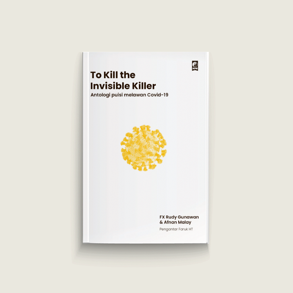 To Kill the Invisible Killer: Antologi Puisi Melawan Covid-19